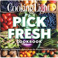 Cooking Light Pick Fresh Cookbook : Create Big Flavor from 50 Fruits, Vegetables, and Herbs,9780848739157 Cooking Light Pick Fresh Cookbook : Create Big Flavor from 50 Fruits, Vegetables, and Herbs,9780848739157