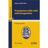 Propagazione Delle Onde Elettromagnetiche: Lectures Given at..., 9783642109157