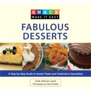 Knack Fabulous Desserts : A Step-by-Step Guide to Sweet Trea..., 9781599219158