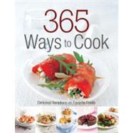 365 Ways to Cook : Delicious Variations on Favorite Foods, 9781554079162