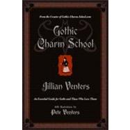 Gothic Charm School : An Essential Guide for Goths and Those..., 9780061669163