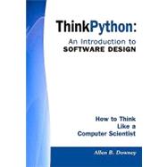 Think Python: an Introduction to Software Design : How to Th..., 9781441419163