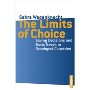 Limits of Choice: Saving Decisions and Basic Needs in Developed Countries,9783593399164 Limits of Choice: Saving Decisions and Basic Needs in Developed Countries,9783593399164