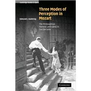 Three Modes of Perception in Mozart: The Philosophical, Past..., 9780521099165