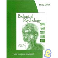 Study Guide for Kalat's Biological Psychology,9780495809166 Study Guide for Kalat's Biological Psychology,9780495809166