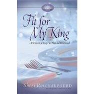 Fit for My King : His Princess 30-Day Diet Plan and Devotion..., 9780800719166