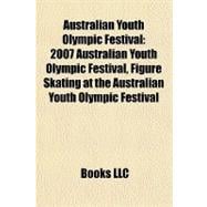 Australian Youth Olympic Festival : 2007 Australian Youth Ol..., 9781158059171