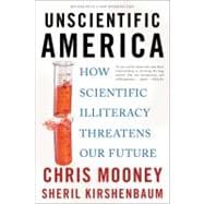 Unscientific America : How Scientific Illiteracy Threatens O..., 9780465019175