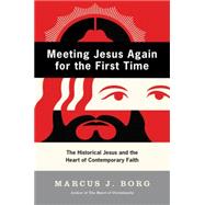 Meeting Jesus Again for the First Time : The Historical Jesu..., 9780060609177