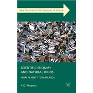 Scientific Enquiry and Natural Kinds : From Planets to Malla..., 9780230369177