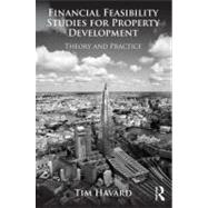 Financial Feasibility Studies for Property Development: Theory and Practice,9780415659178 Financial Feasibility Studies for Property Development: Theory and Practice,9780415659178