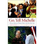 Go, Tell Michelle : African American Women Write to the New ..., 9781438429182