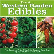 Western Garden Book of Edibles : The Complete A-Z Guide to G..., 9780376039187