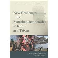 New Challenges for Maturing Democracies in Korea and Taiwan,9780804789189 New Challenges for Maturing Democracies in Korea and Taiwan,9780804789189
