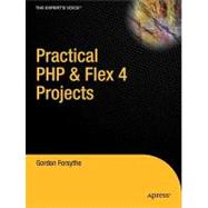 Practical PHP and Flex 4 Projects : Building Powerful Applic..., 9781430229193