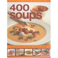 The Complete Book of 400 Soups: Over 400 Recipes for Delicio..., 9781844769193