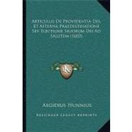 ISBN 9781104619206 product image for Articulus De Providentia Dei, Et Aeterna Praedestinatione Sev Electione Siliorum | upcitemdb.com