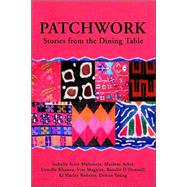 Patchwork : Stories from the Dining Table,9780595389216 Patchwork : Stories from the Dining Table,9780595389216