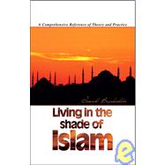 Living in the Shade of Islam : A Comprehensive Reference of ..., 9781932099218
