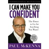 I Can Make You Confident : The Power to Go for Anything You ..., 9781402769221