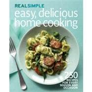 Real Simple Easy, Delicious Home Cooking : 250 Recipes for E..., 9781603209236