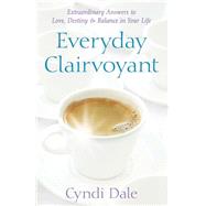 Everyday Clairvoyant : Extraordinary Answers to Finding Love..., 9780738719238