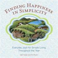Finding Happiness in Simplicity : Everyday Joys for Simple L..., 9780762779239