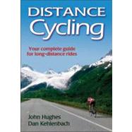 Distance Cycling: Your Complete Guide for Long Distance Ride..., 9780736089241