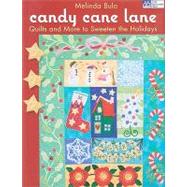 Candy Cane Lane: Quilts and More to Sweeten the Holidays, 9781564779243