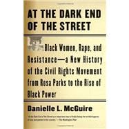 At the Dark End of the Street : Black Women, Rape, and Resis..., 9780307389244
