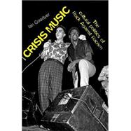 Crisis Music : The Cultural Politics of Rock Against Racism, 9780719079245