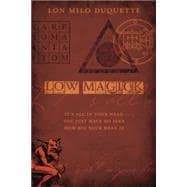 Low Magick : It's All in Your Head ... You Just Have No Idea..., 9780738719245