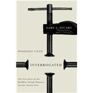 Innocent until Interrogated : The True Story of the Buddhist..., 9780816529247