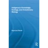 Indigenous Knowledge, Ecology, and Evolutionary Biology, 9780415879248