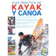 Guia practica de kayak y canoa/ A Practical Guide to Kayakin..., 9788480199254