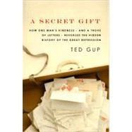 A Secret Gift: How One Man's Kindness and a Trove of Letters..., 9781602859258