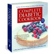 Complete Diabetic Cookbook : Healthy, Delicious Recipes the Whole Family Can Enjoy,9781579129262 Complete Diabetic Cookbook : Healthy, Delicious Recipes the Whole Family Can Enjoy,9781579129262