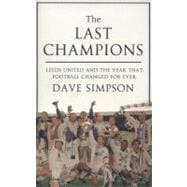 Last Champions : Leeds United and the Year That Football Cha..., 9780593069264