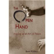 The Open Hand: Arguing As an Art of Peace,9780874219265 The Open Hand: Arguing As an Art of Peace,9780874219265
