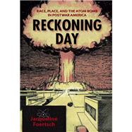 Reckoning Day: Race, Place, and the Atom Bomb in Postwar America,9780826519269 Reckoning Day: Race, Place, and the Atom Bomb in Postwar America,9780826519269