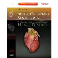 Acute Coronary Syndromes : A Companion to Braunwald's Heart ..., 9781416049272