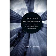Ethics of Evangelism : A Philosophical Defense of Proselytizing and Persuasion,9780830839278 Ethics of Evangelism : A Philosophical Defense of Proselytizing and Persuasion,9780830839278