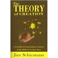 The Theory of Creation: A Scientific and Translational Analysis of the Biblical Creation Story,9780595199280 The Theory of Creation: A Scientific and Translational Analysis of the Biblical Creation Story,9780595199280