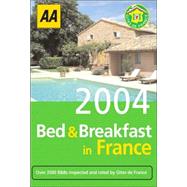Bed and Breakfast in France 2004 : Over 3500 B and Bs Inspec..., 9780749539283