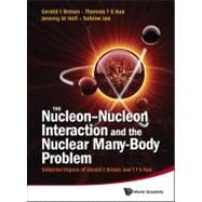 The Nucleon-nucleon Interaction and the Nuclear Many-body Pr..., 9789814289283