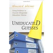 Uneducated Guesses : Using Evidence to Uncover Misguided Edu..., 9780691149288