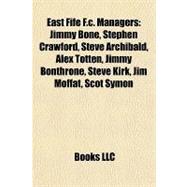 East Fife F C Managers : Jimmy Bone, Stephen Crawford, Steve..., 9781155349299