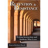 Retention and Resistance: Writing Instruction and Students Who Leave,9780874219302 Retention and Resistance: Writing Instruction and Students Who Leave,9780874219302