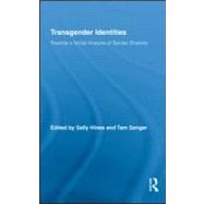 Transgender Identities : Towards a Social Analysis of Gender..., 9780415999304