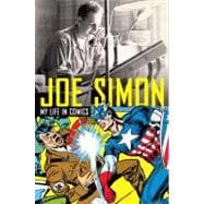 Joe Simon : My Life in Comics - The Illustrated Autobiograph..., 9781845769307